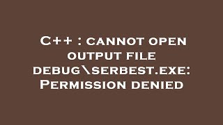 C  cannot open output file debug\serbestexe Permission denied [upl. by Delacourt]