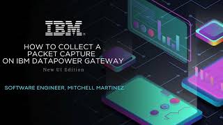 How to Create a Packet Capture on the IBM DataPower Gateway [upl. by Ariam702]