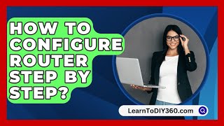 How To Configure Router Step By Step  LearnToDIY360com [upl. by Drye]