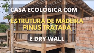 Casa com estrutura de madeira de Pinus tratado [upl. by Goodhen]