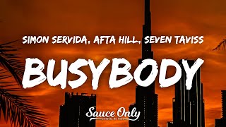 Simon Servida  Busybody Lyrics feat Afta Hill Seven Taviss [upl. by Lebasy479]