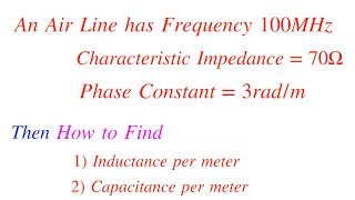 Transmission Line Solved Problem  How to find Inductance and Capacitance for Air Line [upl. by Buford834]