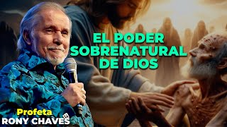 El Poder Sobre Natural de Dios  Rony Chaves [upl. by Pazice]