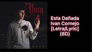 Esta Dañada  Ivan Cornejo 8D Audio  letralyrics [upl. by Iak]