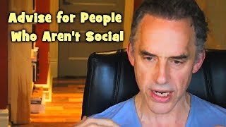 Jordan Peterson  Advice for People Who Arent Social [upl. by Eshelman658]