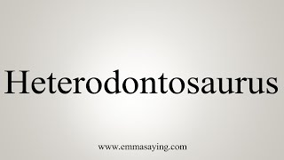 How To Say Heterodontosaurus [upl. by Haletky848]