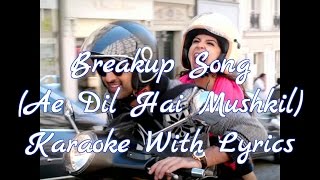 Breakup Song Karaoke with Lyrics• Ae dil hai Mushkil• Yeah Karaoke• [upl. by Giguere88]