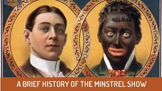 A Brief History of The Minstrel Show [upl. by Marius794]