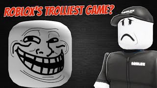 I Played The Trolliest Roblox Game [upl. by Colleen]