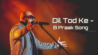 DiL Tod ke Hasti Ho Mera yad corogeB Praak full Song [upl. by Lajet]