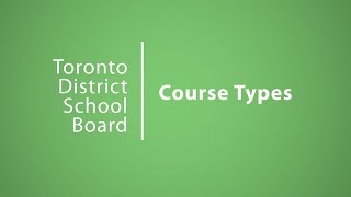 Course Types  Choices  TDSB [upl. by Giorgi]