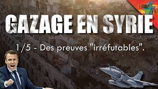 Gazage en Syrie 15 – Des preuves quotirréfutablesquot [upl. by Terbecki]