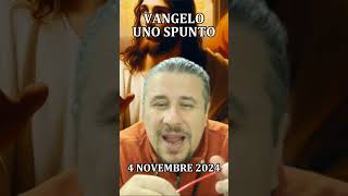 VANGELO UNO SPUNTO  NOVEMBRE 4 [upl. by Bertram]