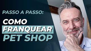 Passo a passo como franquear Pet Shop e negócios do nicho Pet [upl. by August]