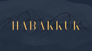 41  Habakkuk Part 1 Giving Thanks in Silence [upl. by Nodnal]