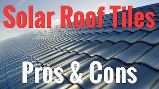 Solar Roof Tiles  What Are The Pros and Cons [upl. by Jaylene]