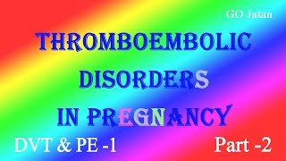 Thromboembolic Disorders in Pregnancy Part 2 [upl. by Watts]