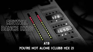 ATB  Youre Not Alone Clubb Mix 2 HQ [upl. by Olenka973]