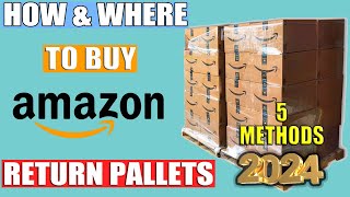 How to Buy Amazon Returns 2024  Amazon Return Pallets  5 Methods [upl. by Hiroshi]