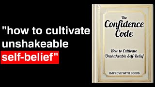 The Confidence Code – How to Cultivate Unshakeable SelfBelief  Audiobook [upl. by Haney584]