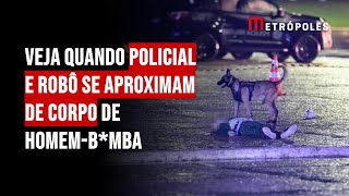 Veja quando policial e robô se aproximam de corpo de homembomba [upl. by Summons]