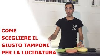 Come scegliere il giusto tampone per la lucidatura [upl. by Hogen]