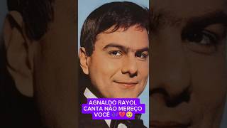 AGNALDO RAYOL CANTA NÃO MEREÇO VOCÊ 💔🎶🥹QueHistoriaeEssaMax [upl. by Esekram]