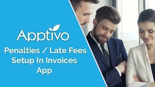 Apptivo  Penalties  Late Fees Setup In Invoices App [upl. by Enytsuj533]