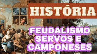 SERVOS E CAMPONESES  AULA 08  FEUDALISMO [upl. by Loftus]