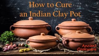 Ancient Cookware How to Cure an Indian Clay Pot [upl. by Giralda611]