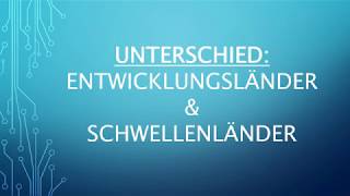 Unterschied Entwicklungsländer amp Schwellenländer [upl. by Oicnevuj]