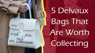 5 Delvaux Bags That Are Worth Collecting [upl. by Letsyrk]