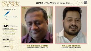 SVAR in Conversation with Dinesh Lakhani Global Director Kiran Gems about IIJS Signature 2024 [upl. by Hnib277]