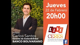 Live CERES 32 conversamos con Carlos Santos Gerente de Sostenibilidad en Banco Bolivariano [upl. by Notsniw651]