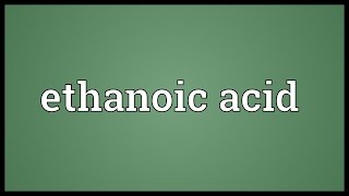 Ethanoic acid Meaning [upl. by Alda]