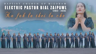 BCM ELECTRIC PASTOR BIAL ZAIPAWL LUNGLEI 2022 2024 Ka fak lo thei lo che  Official Music Video [upl. by Innob]