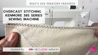 The Overcast Stitch with Kenmore 385 Series Sewing Machine [upl. by Efrem]