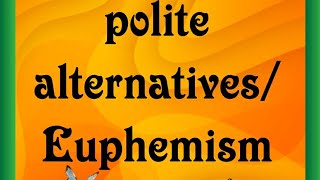 Polite alternativesEuphemism [upl. by Cord]