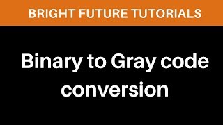 Binary To Gray Code Conversion Method  Convert binary to gray code example [upl. by Yeloc]