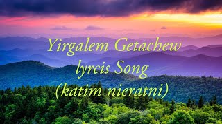 Eritrean lyrics Song Yirgalem Getachew katim nieratni [upl. by Dellora]