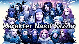 Karakter Nasıl Yazılır Kısım 1  Kitap Yazmak İstiyorum Nasıl Başlamalıyım 4 [upl. by Hulbard]