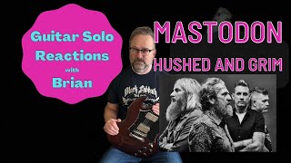 GUITAR SOLO REACTIONS  MASTODON  Hushed and Grim [upl. by Loggins]