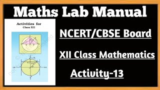 12th Class Mathematics Lab ActivityNCERTCBSE Board Activity13 [upl. by Dorotea578]