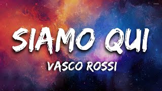 Vasco Rossi  Siamo qui Testo e Audio [upl. by Latreece]