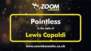 Lewis Capaldi  Pointless Without Backing Vocals  Karaoke Version from Zoom Karaoke [upl. by Klockau]