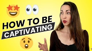 8 Surprising Tips on How to be Captivating [upl. by Nivlen]