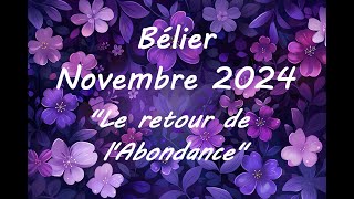 BELIER NOVEMBRE 2024♈LE RETOUR DE LABONDANCE ET DU SUCCES [upl. by Mandie]