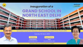 Inauguration of a grand school in North Eest Delhi Sarvodaya KanyaBal Vidyalaya Khajoori Khas [upl. by O'Grady]