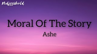 Ashe  Moral Of The Story   Lyrical [upl. by Bixler]