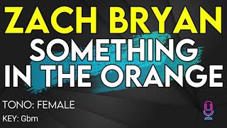 Zach Bryan  Something In The Orange  Karaoke Instrumental  Female [upl. by Othelia33]